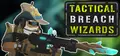 Tactical Breach Wizards