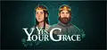 Yes, Your Grace