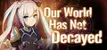 Our world has not decayed Prices