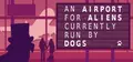 An Airport for Aliens Currently Run by Dogs Prices