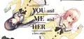 YOU and ME and HER: A Love Story