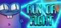 RUN OR FIGHT Prices