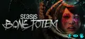 STASIS: BONE TOTEM