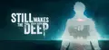 Still Wakes the Deep