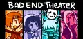 BAD END THEATER Prices