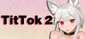 TitTok 2 Prices