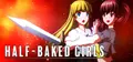 HALF-BAKED GIRLS Prices