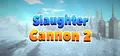 Slaughter Cannon 2 Prices