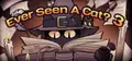 Ever Seen A Cat? 3 Prices