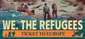 We. The Refugees: Ticket to Europe Prices