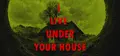 I live under your house. Prices
