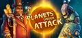 Planets Under Attack