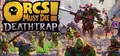 Orcs Must Die! Deathtrap