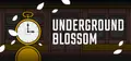 Underground Blossom