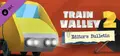 Train Valley 2 - Editor's Bulletin Prices