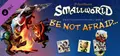 Small World - Be not Afraid...