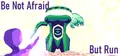 Be Not Afraid, But Run Prices
