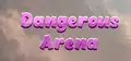 Dangerous Arena Prices