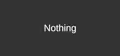 Nothing