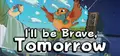 I'll be Brave, Tomorrow Prices