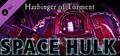 Space Hulk - Harbinger of Torment Campaign
