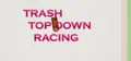 Trash Top Down Racing Prices