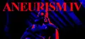 ANEURISM IV