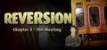 Reversion - The Meeting (2nd Chapter)