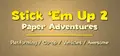 Stick 'Em Up 2: Paper Adventures