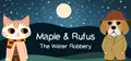 Maple & Rufus: The Water Robbery Prices