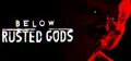Below, Rusted Gods