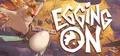 Egging On