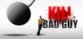 Kill The Bad Guy