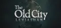 The Old City: Leviathan