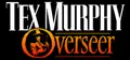 Tex Murphy: Overseer