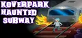 Koverpark Haunted Subway Prices