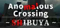 Anomalous Crossing ~Shibuya~ | 異変交差点 ～渋谷～ Prices