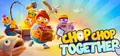 Chop Chop Together Prices