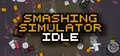 Smashing Simulator Idle