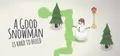 A Good Snowman Is Hard To Build