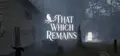 That Which Remains