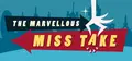 The Marvellous Miss Take