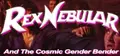 Rex Nebular and the Cosmic Gender Bender
