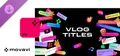 Movavi Video Editor 2025 - Vlog Titles Pack Prices