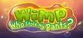 Wimp: Who Stole My Pants?