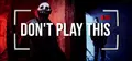 Don't Play This