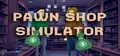Pawn Shop: Simulator Prices