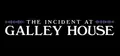The Incident at Galley House