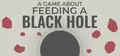 A Game About Feeding A Black Hole
