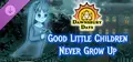Dawnsbury Days - Good Little Children Never Grow Up Prices